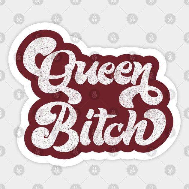 Queen Bitch / Retro Styled Typography Design Sticker by DankFutura